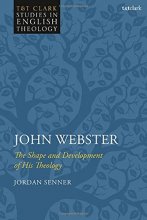 Cover art for John Webster: The Shape and Development of His Theology (T&T Clark Studies in English Theology)