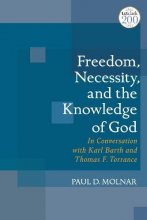 Cover art for Freedom, Necessity, and the Knowledge of God: in Conversation with Karl Barth and Thomas F. Torrance