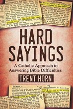 Cover art for Hard Sayings: A Catholic Approach to Answering Bible Difficulties