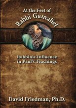 Cover art for At the Feet of Rabbi Gamaliel: Rabbinic Influence in Paul's Teachings