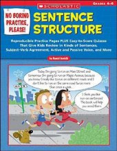 Cover art for No Boring Practice, Please! Sentence Structure: Reproducible Practice Pages PLUS Easy-to-Score Quizzes That Give Kids Review in Kinds of Sentences, ... Passive Voice, and More (Teaching Resources)