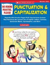 Cover art for No Boring Practice, Please! Punctuation & Capitalization: Reproducible Practice Pages PLUS Easy-to-Score Quizzes That Reinforce the Correct Use of ... Apostrophes, and More (Teaching Resources)