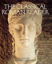 Cover art for The Classical Roman Reader: New Encounters with Ancient Rome