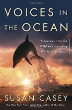 Cover art for Voices in the Ocean: A Journey into the Wild and Haunting World of Dolphins