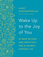 Cover art for Wake Up to the Joy of You: 52 Meditations and Practices for a Calmer, Happier Life