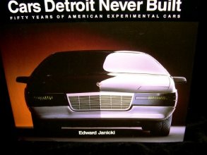 Cover art for Cars Detroit Never Built: 50 Years of American Experimental Cars