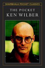 Cover art for The Pocket Ken Wilber (Shambhala Pocket Classics)