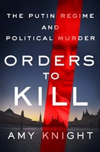 Cover art for Orders to Kill: The Putin Regime and Political Murder
