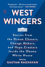 Cover art for West Wingers: Stories from the Dream Chasers, Change Makers, and Hope Creators Inside the Obama White House