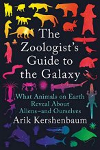 Cover art for The Zoologist's Guide to the Galaxy: What Animals on Earth Reveal About Aliens--and Ourselves