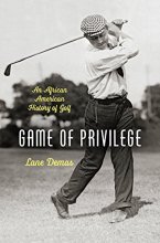 Cover art for Game Of Privilege: An African American History Of Golf (The John Hope Franklin Series in African American History and Culture)