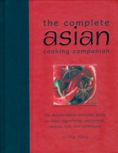 Cover art for The Complete Asian Cooking Companion: The Indispensable Reference Guide to Asian Ingredients, Equipment, Recipes, Tips, and Techniques
