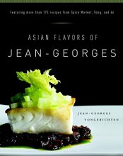Cover art for Asian Flavors of Jean-Georges: Featuring More Than 175 Recipes from Spice Market, Vong, and 66: A Cookbook