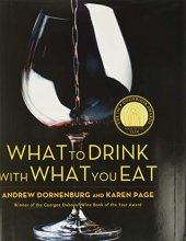 Cover art for What to Drink with What You Eat: The Definitive Guide to Pairing Food with Wine, Beer, Spirits, Coffee, Tea - Even Water - Based on Expert Advice from America's Best Sommeliers