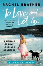 Cover art for To Love and Let Go: A Memoir of Love, Loss, and Gratitude