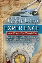 Cover art for The Great Loop Experience - From Concept to Completion A Practical Guide for Planning, Preparing and Executing Your Great Loop Adventure