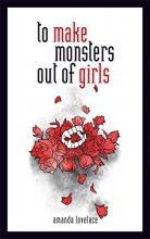 Cover art for to make monsters out of girls