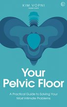 Cover art for Your Pelvic Floor: A Practical Guide to Solving Your Most Intimate Problems