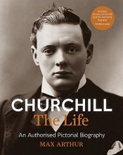 Cover art for Churchill: The Life: An authorised pictorial biography