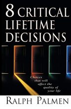 Cover art for 8 Critical Lifetime Decisions: Choices That Will Affect the Quality of Your Life