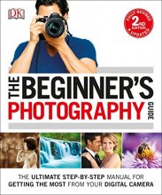 Cover art for The Beginner's Photography Guide: The Ultimate Step-by-Step Manual for Getting the Most from Your Digital Camera