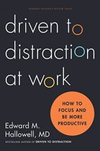 Cover art for Driven to Distraction at Work: How to Focus and Be More Productive