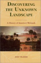 Cover art for Discovering the Unknown Landscape: A History Of America's Wetlands