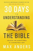 Cover art for 30 Days to Understanding the Bible, 30th Anniversary: Unlock the Scriptures in 15 minutes a day