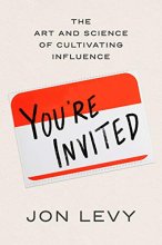 Cover art for You're Invited: The Art and Science of Cultivating Influence