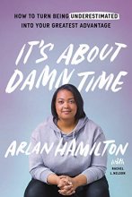 Cover art for It's About Damn Time: How to Turn Being Underestimated into Your Greatest Advantage