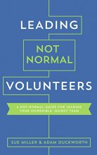 Cover art for Leading Not Normal Volunteers: A Not Normal Guide for Leading Your Incredible, Quirky Team