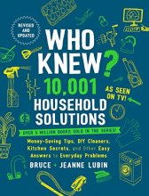 Cover art for Who Knew? 10,001 Household Solutions: Money-Saving Tips, DIY Cleaners, Kitchen Secrets, and Other Easy Answers to Everyday Problems
