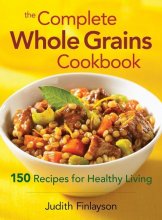 Cover art for The Complete Whole Grains Cookbook: 150 Recipes for Healthy Living