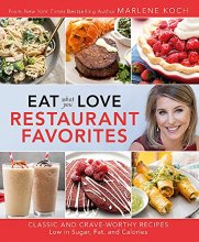 Cover art for Eat What You Love: Restaurant Favorites: Classic and Crave-Worthy Recipes Low in Sugar, Fat, and Calories