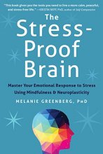 Cover art for The Stress-Proof Brain: Master Your Emotional Response to Stress Using Mindfulness and Neuroplasticity