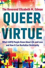 Cover art for Queer Virtue: What LGBTQ People Know About Life and Love and How It Can Revitalize Christianity (Queer Action/Queer Ideas)