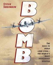 Cover art for Bomb: The Race to Build-and Steal-The World's Most Dangerous Weapon (Newbery Honor Book) Bomb