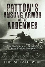 Cover art for Patton's Unsung Armor of the Ardennes: The Tenth Armored Division's Secret Dash to Bastogne