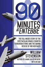 Cover art for 90 Minutes at Entebbe: The Full Inside Story of the Spectacular Israeli Counterterrorism Strike and the Daring Rescue of 103 Hostages