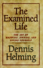 Cover art for The Examined Life: The Art of Knowing, Owning, and Giving Yourself