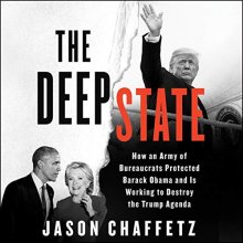 Cover art for The Deep State: How an Army of Bureaucrats Protected Barack Obama and Is Working to Destroy Donald Trump