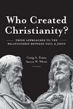 Cover art for Who Created Christianity?: Fresh Approaches to the Relationship Between Paul and Jesus