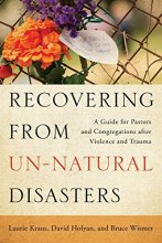 Cover art for Recovering from Un-Natural Disasters: A Guide for Pastors and Congregations after Violence and Trauma