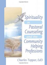 Cover art for Spirituality in Pastoral Counseling and the Community Helping Professions