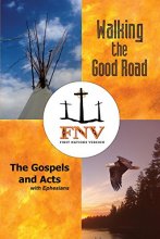 Cover art for Walking the Good Road: The Gospels and Acts with Ephesians - First Nations Version