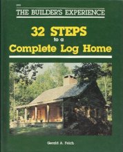 Cover art for 32 Steps to a Complete Log Home: The Builder's Experience