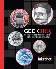 Cover art for Geek Ink: The World's Smartest Tattoos for Rebels, Nerds, Scientists, and Intellectuals