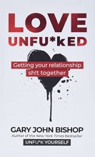 Cover art for Love Unfu*ked: Getting Your Relationship Sh!t Together (Unfu*k Yourself series)