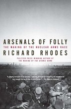 Cover art for Arsenals of Folly: The Making of the Nuclear Arms Race