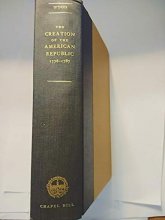 Cover art for The Creation of the American Republic 1776-1787 (Institute of Early American History and Culture)